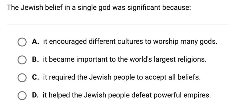 The Jewish belief in a single god was significant because--example-1