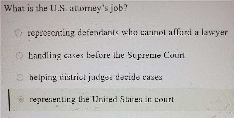 What is the job of the U.S. Attorney? A. represent defendants who cannot afford a-example-1