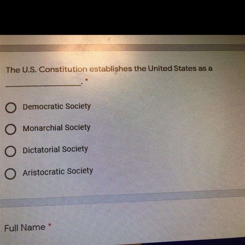 The U.S. Constitution establishes the United States as a O Democratic Society O Monarchial-example-1