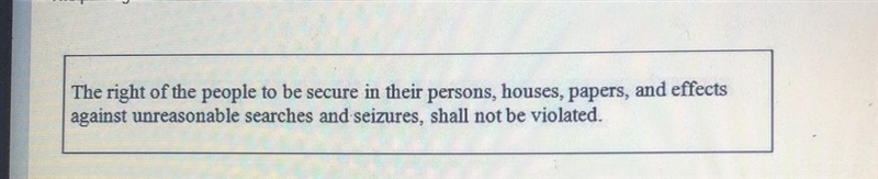 Please help me D: the passage below is from the 4th amendment. which example shows-example-1