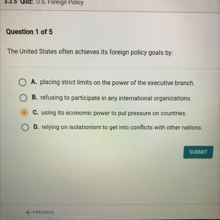 The United States often achieves its foreign policy goals by: O A. placing strict-example-1