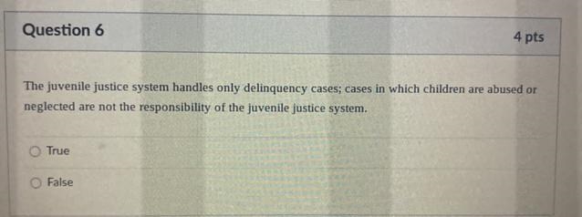 The juvenile justice system handles only delinquency cases; cases in which children-example-1