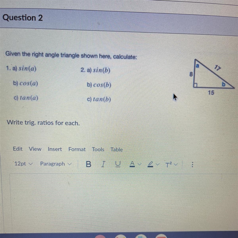 Given the right angle triangle shown here, calculate: 1. a) sin(a) 17 2. a) sin(b-example-1