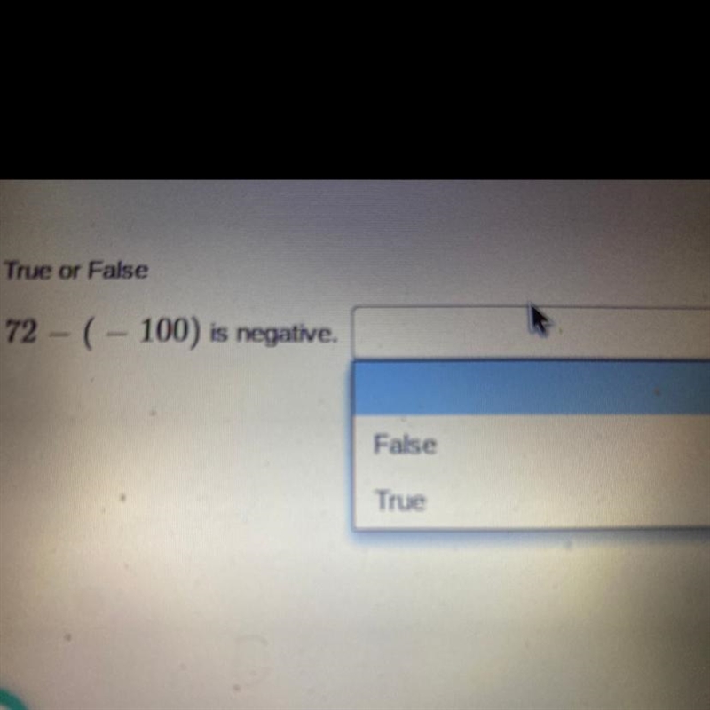 True or False 72 - ( - 100) is negative.-example-1