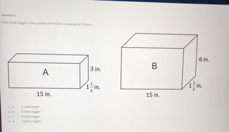 Hurry which one A. 2 units larger B. 2 times bigger C. 3 unit bigger D. 3 times bigger-example-1