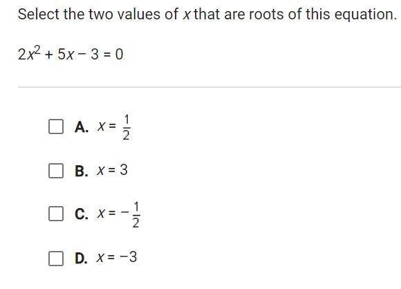 Select the two values of x that are roots of this equation 2x^2+5x-3=0-example-1