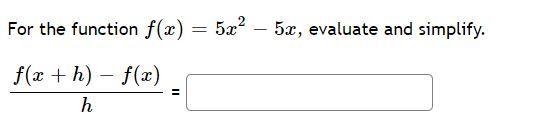 For the function f(x)=5x2−5x, evaluate and simplify.-example-1