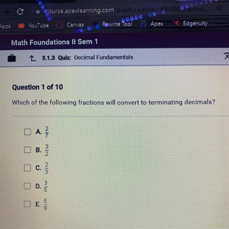 Which of the following fractions will convert to terminating decimals? A. 2/7 B. 3/2 C-example-1