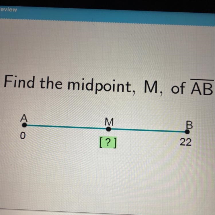 Find the midpoint, M, of AB. А M B [?] 22-example-1