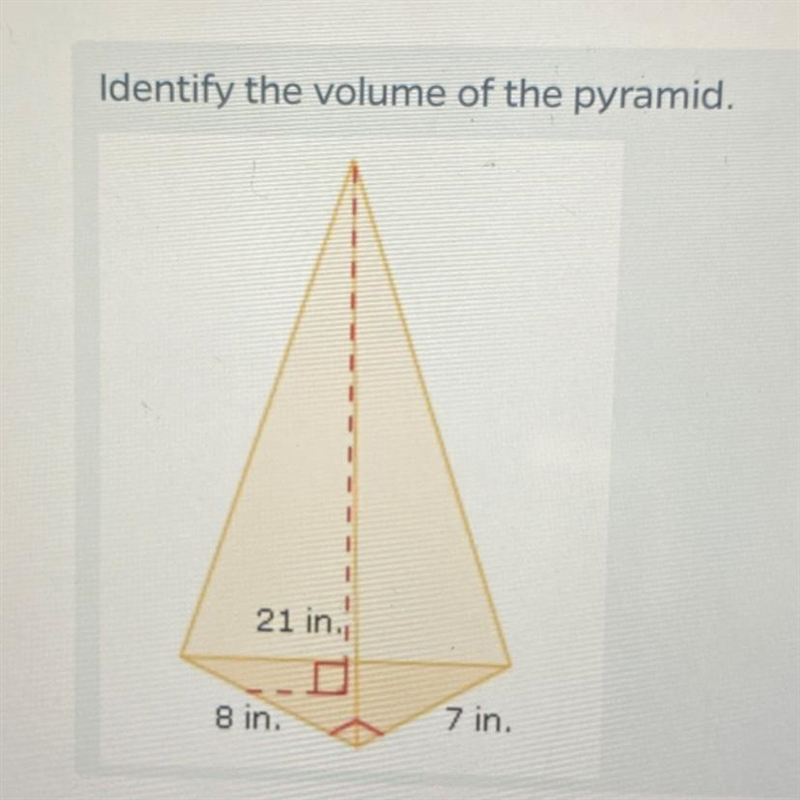 Identify the volume of the pyramid. 21 in. 8 in. 7 in.-example-1