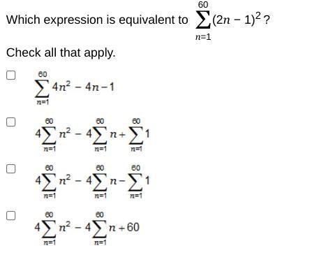 Which expression is equivalent to 60 Σ n=1 (2n − 1)2 ? Check all that apply.-example-1