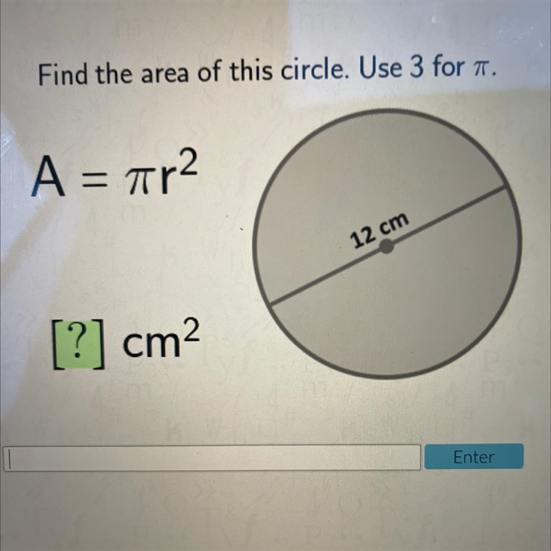 Find the area of this circle. Use 3 for pi-example-1