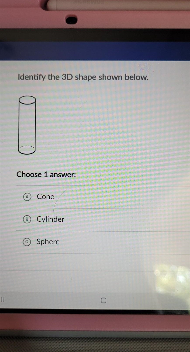 Identify the 3D shape shown below. Choose 1 answer: A Cone B Cylinder © Sphere​-example-1