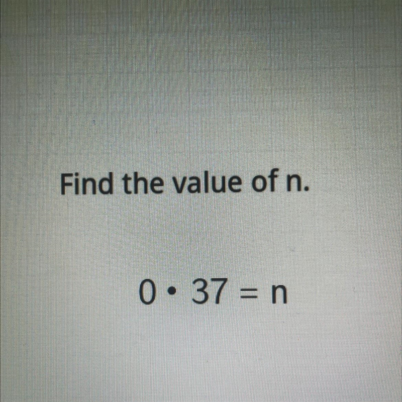 Find the value of n. 0 • 37 = n-example-1