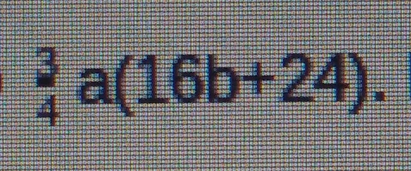 What is 3/4 a(16b+24) factored​-example-1