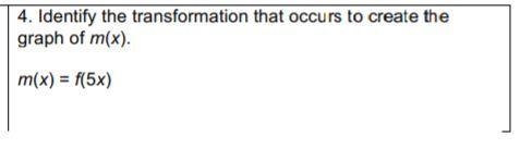 Identify the transformation that occurs to create the graph of m(x) m(x)=f(5x)-example-1