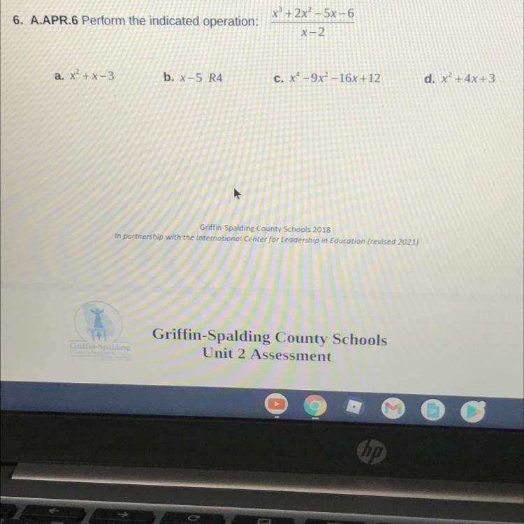 6. A.APR. 6 Perform the indicated operation: x^3+ 2x² -5x-6 X-2 a. x² + x-3 b. x-5 R-example-1