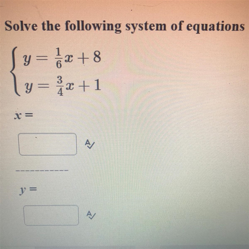 Solve the following system of equations. y=1/6x +8 { y= 3/5x+1 X= Y=-example-1