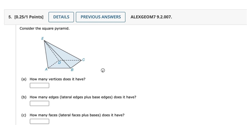 A)How many vertices does it have? (b) How many edges (lateral edges plus base edges-example-1