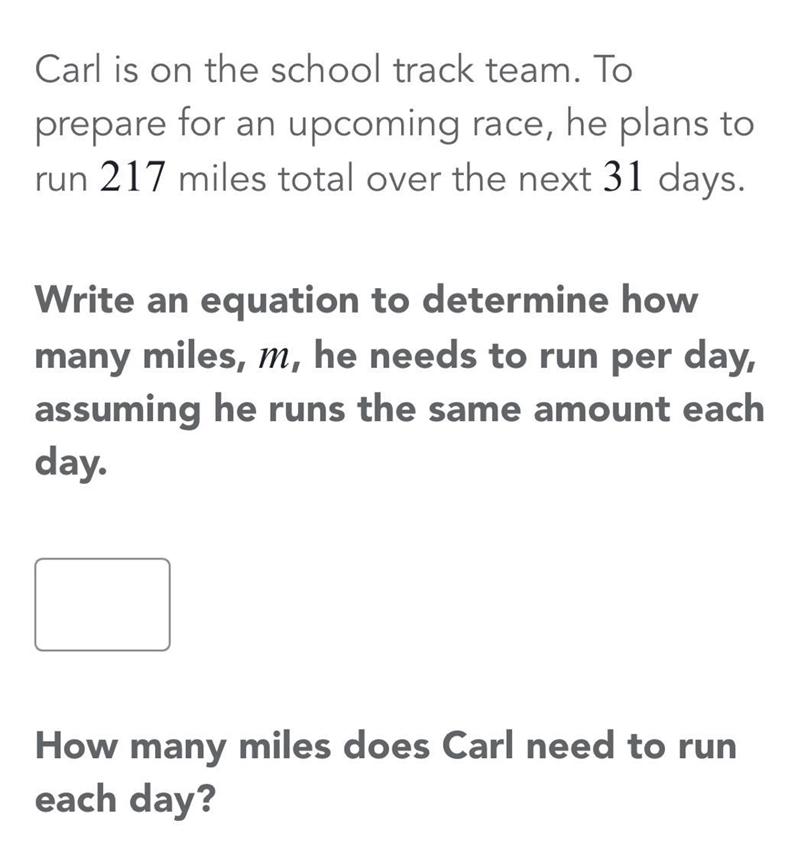 Carol is on the school track team. To prepare for upcoming race,he plans to run 217 miles-example-1