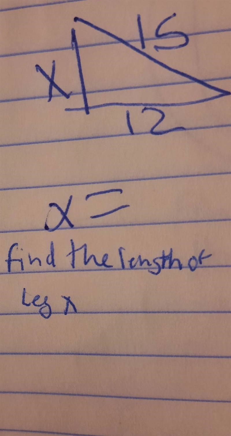 Find the length of leg x x= side a is 15 side b is 12 side x=​-example-1