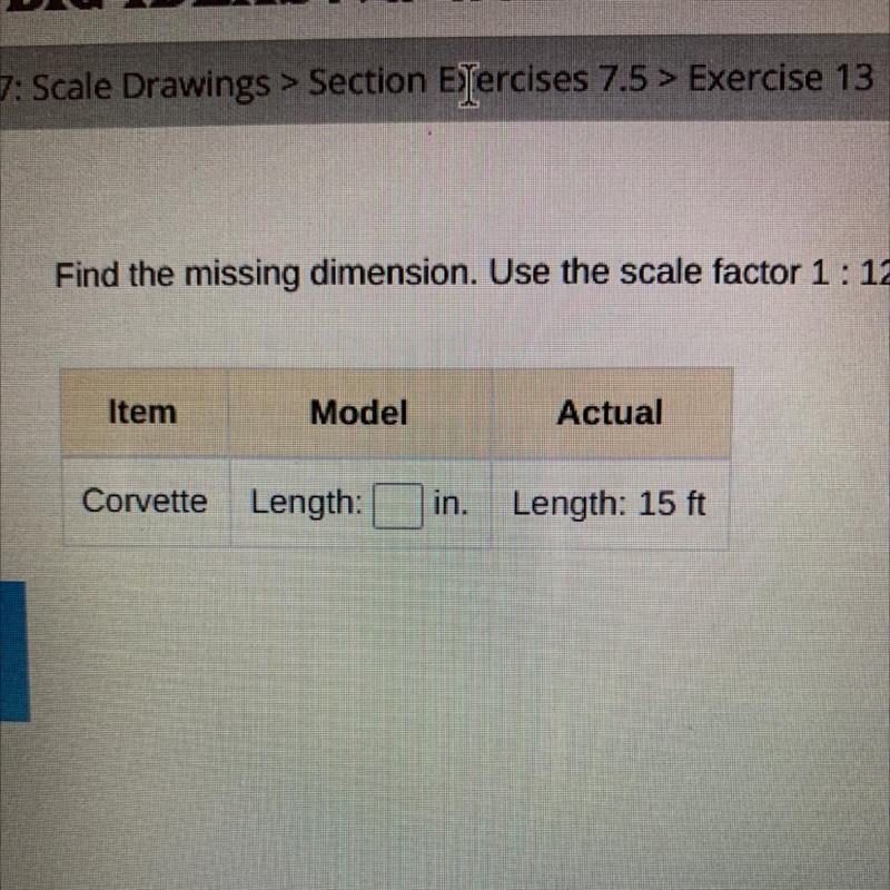 Find the missing dimension. Use the scale factor 1: 12. Item Model Actual Corvette-example-1