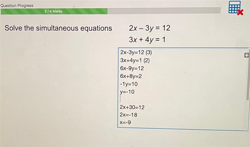 Solve the simultaneous equations 2x - 3y = 12 3x + 4y = 1 What am I doing wrong here-example-1