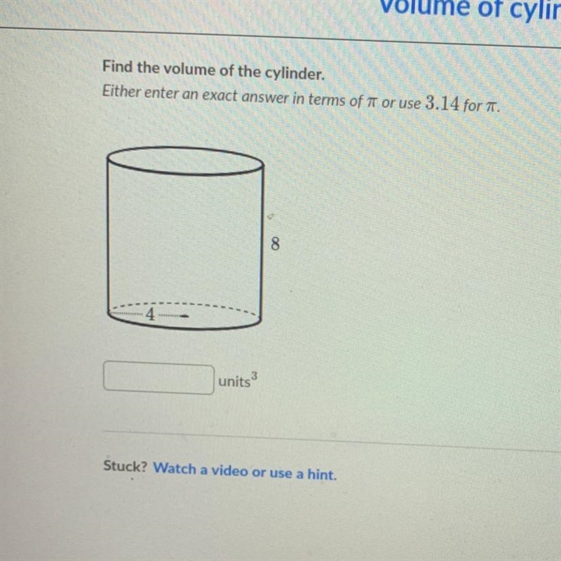 Find the volume of the cylinder. Either enter an exact answer in terms of or use 3.14 for-example-1