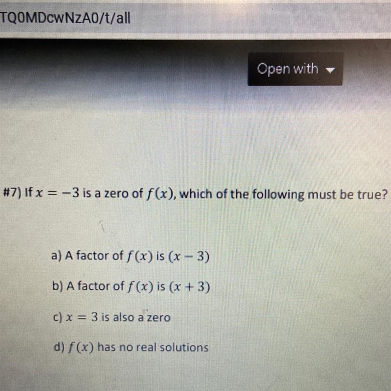 If x = -3 is a zero of f(x), which of the following must be true? a) A factor of f-example-1