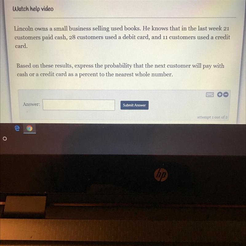 Lincoln owns a small business selling used books. He knows that in the last week 21 customers-example-1