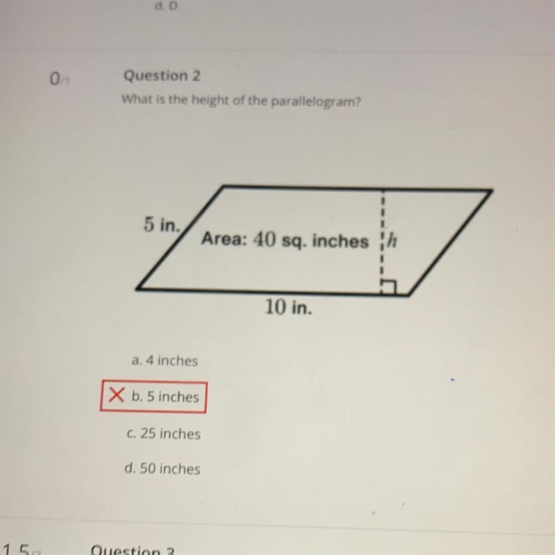 0 Question 2 What is the height of the parallelogram? 5 in. Area: 40 sq. inches h-example-1