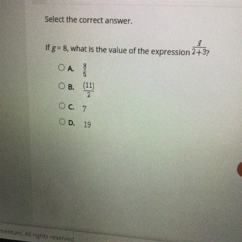 Select the correct answer. g If g = 8, what is the value of the expression 2+3? ? ОА-example-1