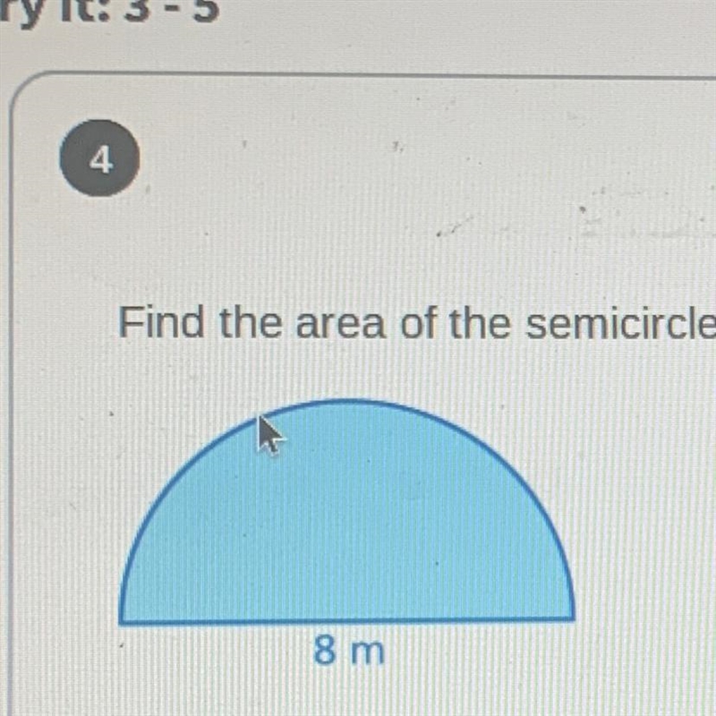 Find the area of the semicircle. Round to the nearest hundredth if necessary.-example-1