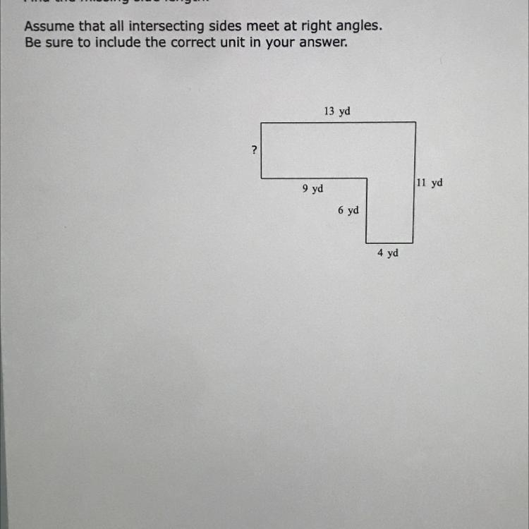 Find the missing side length. Assume that all intersecting sides meet at right angles-example-1