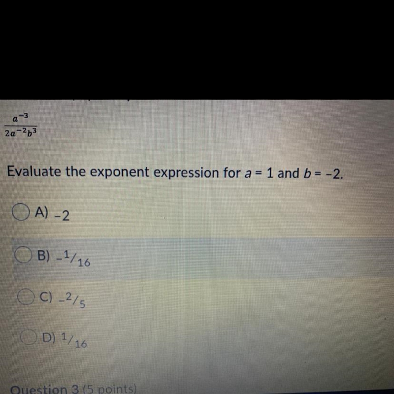 Evaluate the exponent expression for a = 1 and b = -2 A) -2 B)-1/16 C)-2/5 D)1/16-example-1