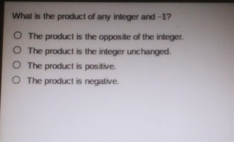 HELP PLEASE ASAP What is the product of any integer and -1?​-example-1