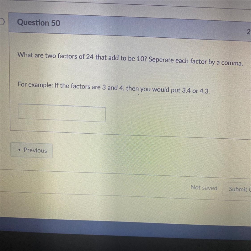 What are two factors of 24 that add to be 10? separate each factor by a comma-example-1