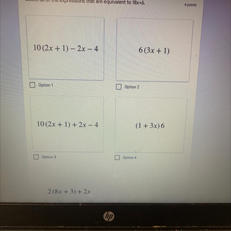 Select all of the expressions that are equivalent to 18x+6. 4 points 10 (2x + 1) - 2x-example-1