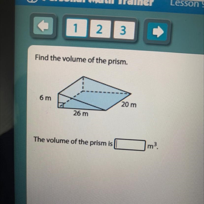 Find the volume of the prism. 6 m 20 m 26 m The volume of the prism is m?-example-1