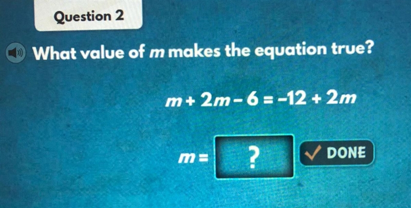 PLEASE HELP!! What value if m makes the equation true?? m+2m-6 =-12+2m m=?????-example-1