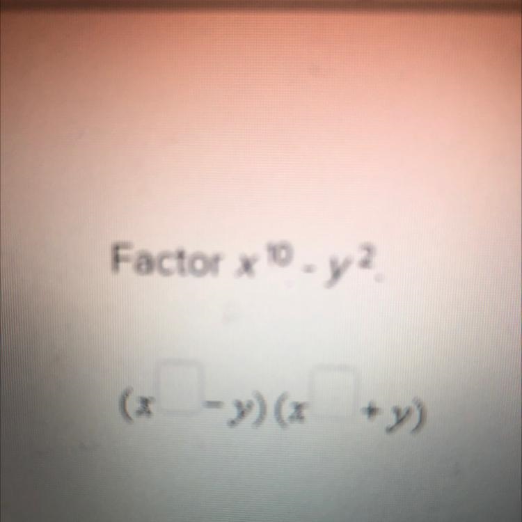 Factor x 10 - y2 (x-y)(x + y) (x + Urgent help pl-example-1