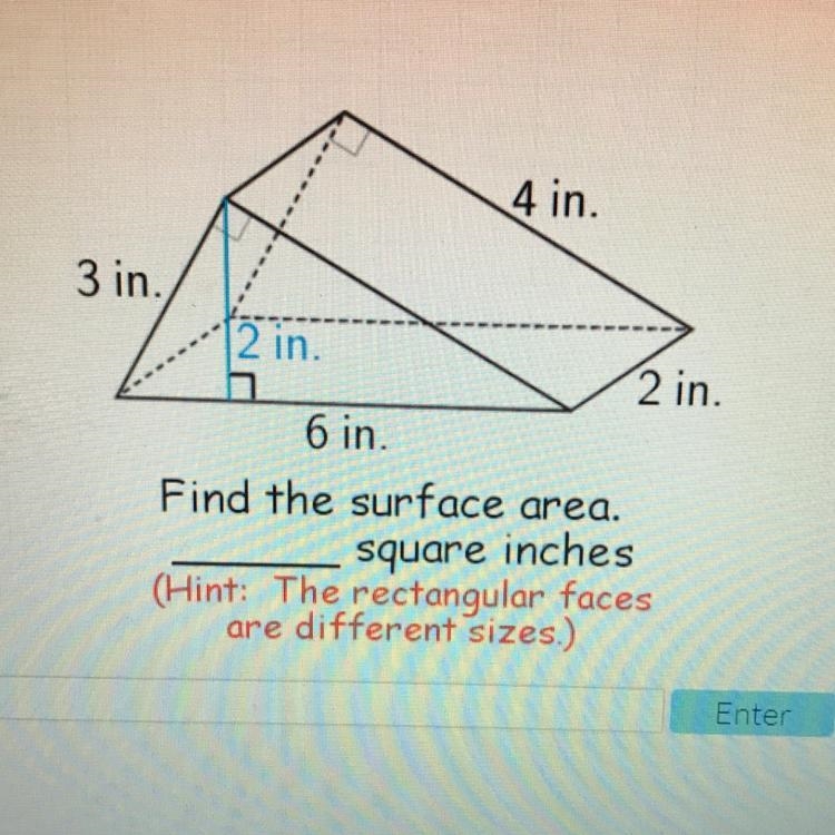 4 in. 3 in. 2 in. 2 in. 6 in. Find the surface area. square inches (Hint: The rectangular-example-1