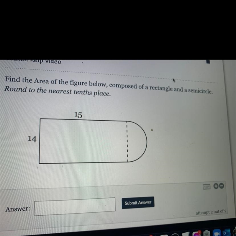 Find the Area of the figure below, composed of a rectangle and a semicircle. Round-example-1