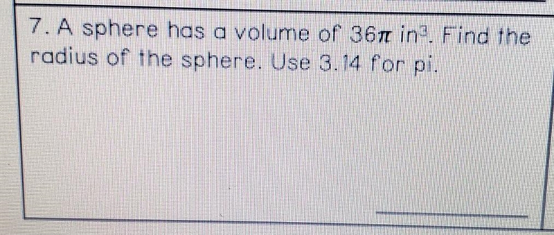 A sphere has a volume of 36 pi in 3rd power. Find the radius of the sphere. Use 3.14 for-example-1