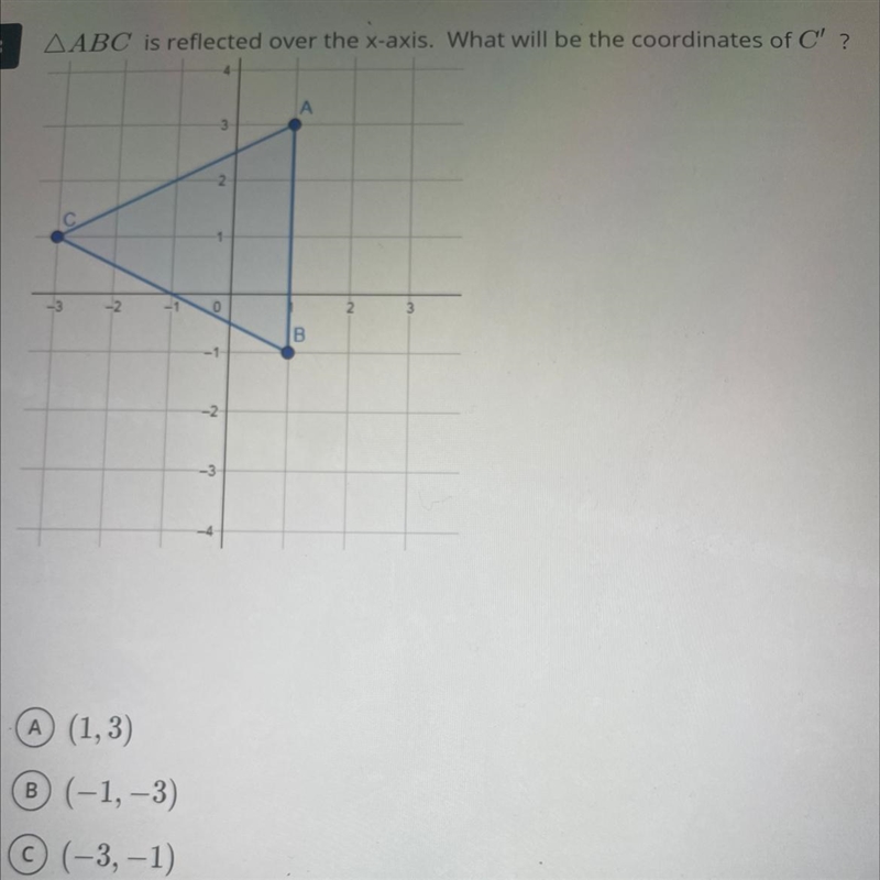 AABC is reflected over the x-axis. What will be the coordinates of C' ? A.(1,3) B-example-1