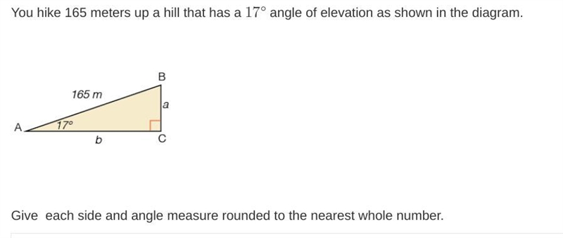 You hike 165 meters up a hill that has a 17 degree angle of elevation as shown in-example-1