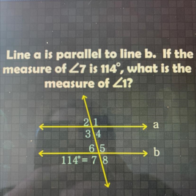 Line a is parallel to line b. If the measure of Z7 is 114°, what is the measure of-example-1