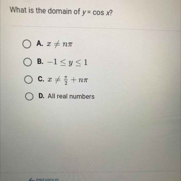 What is the domain of y = cos X? A. #na B. -1 O c. x + 3 + na D. All real numbers-example-1