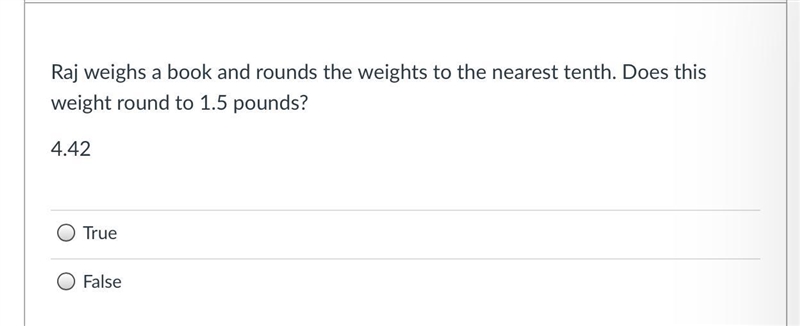 Raj weighs a book and rounds the weights to the nearest tenth. Does this weight round-example-1