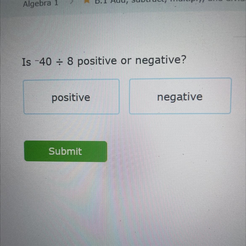 Is -40/8 positive or negative?-example-1